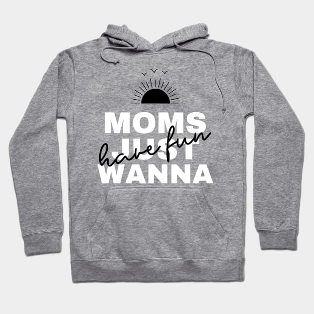 Moms Just Wanna Have Fun - Good Vibes Hoodie by WizardingWorld